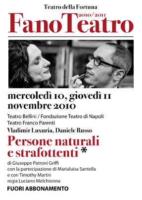 Persone naturali e strafottenti, Teatro della Fortuna di Fano Persone naturali e strafottenti, Teatro della Fortuna di Fano